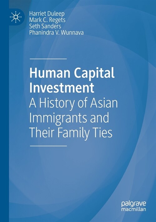 Human Capital Investment: A History of Asian Immigrants and Their Family Ties (Paperback)