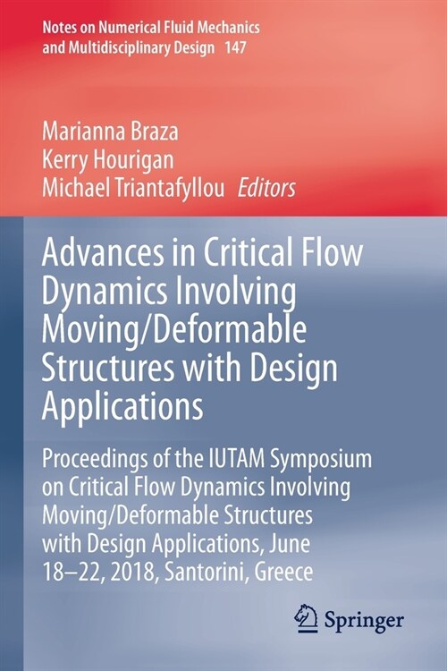 Advances in Critical Flow Dynamics Involving Moving/Deformable Structures with Design Applications: Proceedings of the IUTAM Symposium on Critical Flo (Paperback)