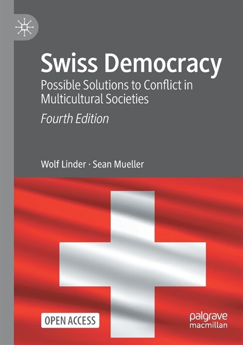 Swiss Democracy: Possible Solutions to Conflict in Multicultural Societies (Paperback)