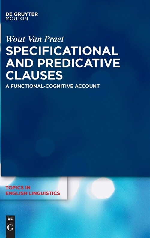 Specificational and Predicative Clauses: A Functional-Cognitive Account (Hardcover)