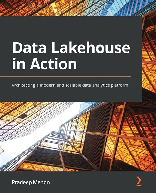 Data Lakehouse in Action : Architecting a modern and scalable data analytics platform (Paperback)