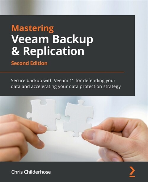 Mastering Veeam Backup & Replication : Secure backup with Veeam 11 for defending your data and accelerating your data protection strategy, 2nd Edition (Paperback, 2 Revised edition)
