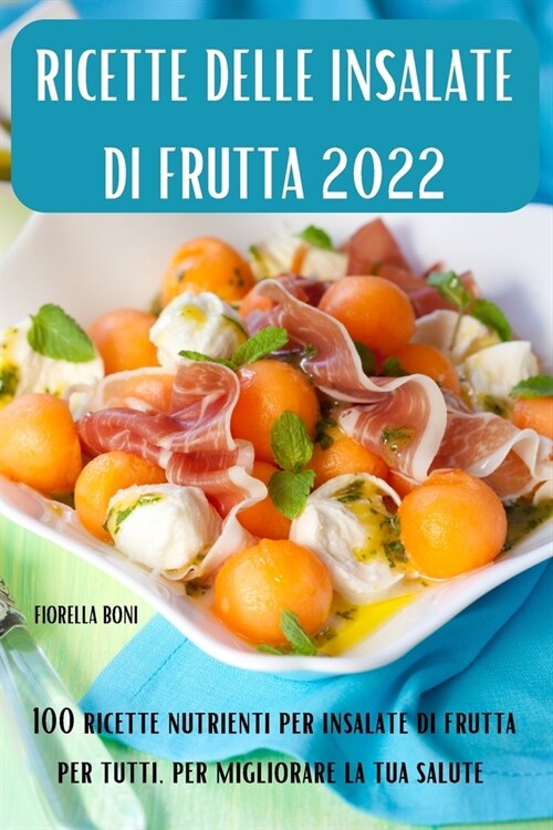 Ricette Delle Insalate Di Frutta 2022 (Paperback)