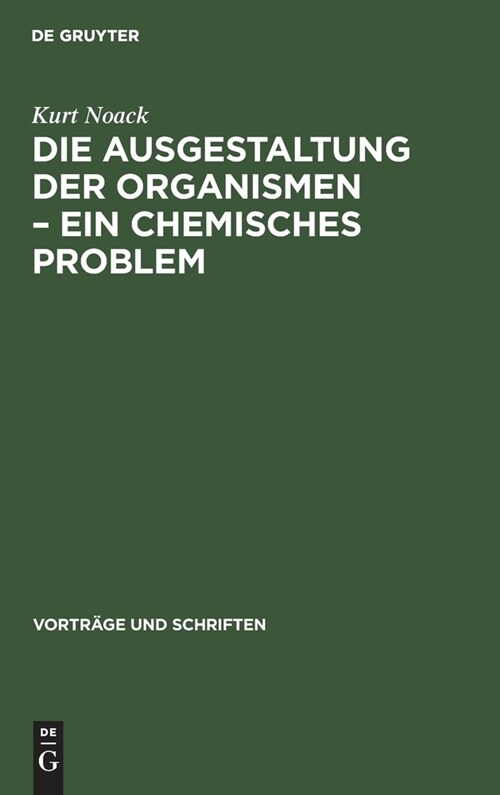 Die Ausgestaltung der Organismen - Ein chemisches Problem (Hardcover, Reprint 2021)