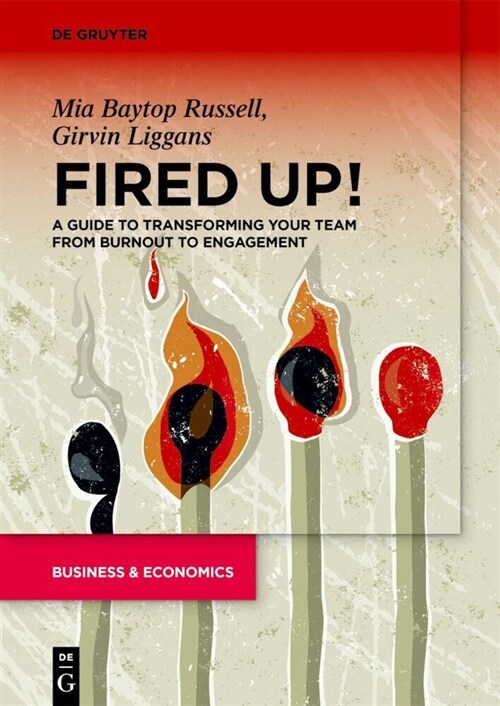 Fired Up!: A Guide to Transforming Your Team from Burnout to Engagement (Paperback)