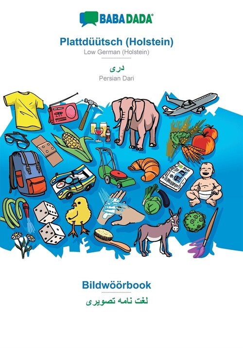 BABADADA, Plattd梟tsch (Holstein) - Persian Dari (in arabic script), Bildw拓rbook - visual dictionary (in arabic script): Low German (Holstein) - Pers (Paperback)