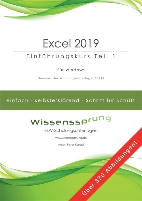 Excel 2019 - Einf?rungskurs Teil 1: Die einfache Schritt-f?-Schritt-Anleitung mit ?er 370 Bildern (Paperback)