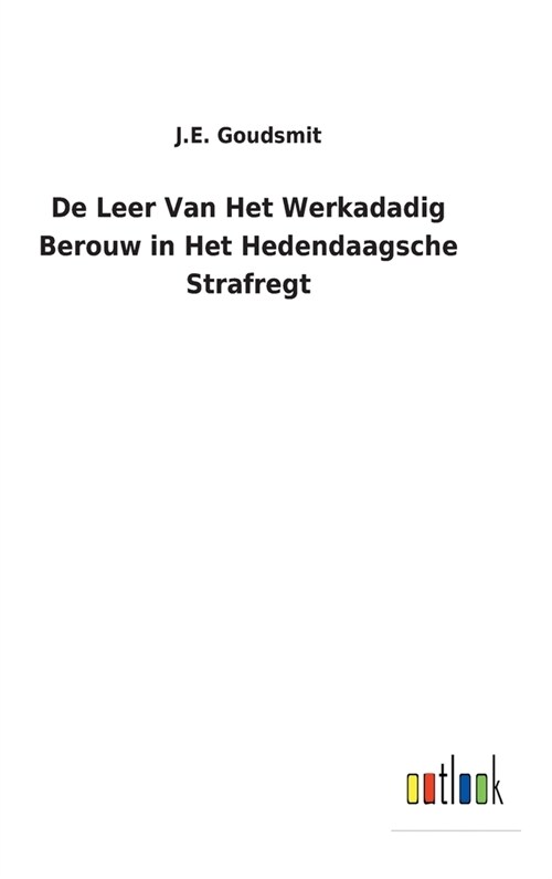 De Leer Van Het Werkadadig Berouw in Het Hedendaagsche Strafregt (Hardcover)