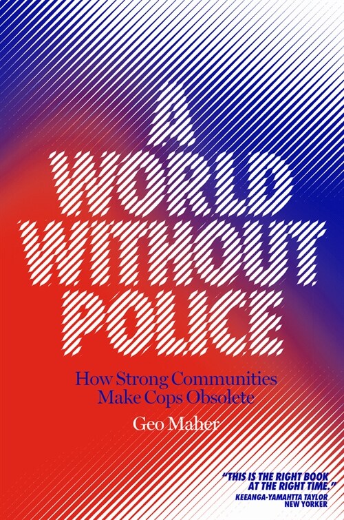 A World Without Police : How Strong Communities Make Cops Obsolete (Paperback)