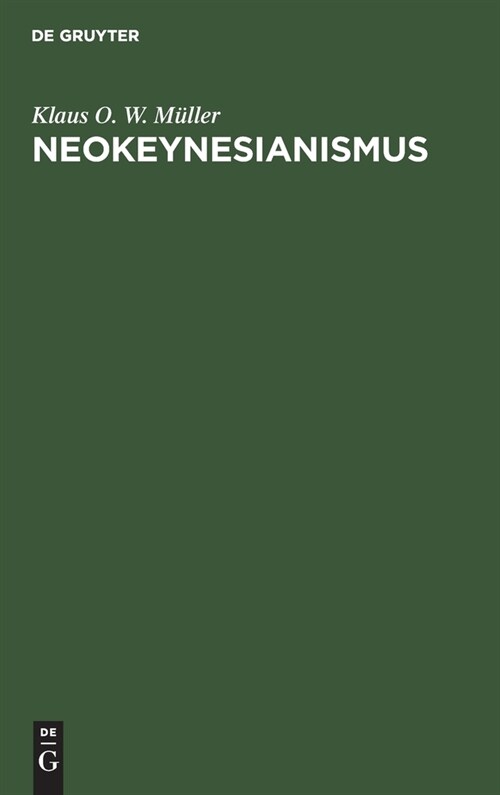 Neokeynesianismus: Kritische Untersuchung Einer Modernen Staatsmonopolkapitalistischen Wirtschaftslehre (Hardcover, 2, 2., Bearbeitete)
