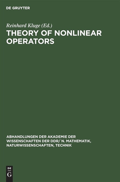 Theory of Nonlinear Operators: Proceedings of the Fifth International Summer School Held at Berlin, Gdr from September 19 to 23, 1977 (Hardcover, Reprint 2021)