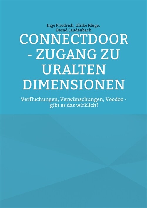 ConnectDoor - Zugang zu uralten Dimensionen: Verfluchungen, Verw?schungen, Voodoo - gibt es das wirklich? (Paperback)