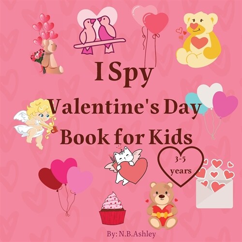 I Spy Valentines Day Book for Kids: Valentines Day activity book for kids, toddlers and preschoolers /Gift suitable for girls and boys / Coloring an (Paperback)