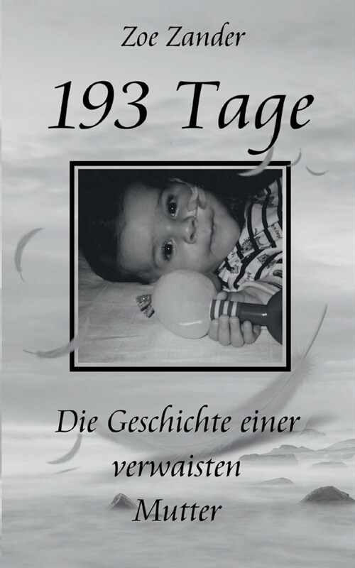 193 Tage: Die Geschichte einer verwaisten Mutter (Paperback)