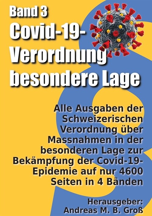 Band 3: Alle Ausgaben der Schweizerischen Verordnung ?er Massnahmen in der besonderen Lage zur Bek?pfung der Covid-19-Epidem (Hardcover)