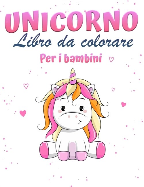 Libro da colorare magico unicorno per ragazze 1+: Libro da colorare unicorno con graziosi unicorni e arcobaleni, principessa e simpatici unicorni per (Paperback)