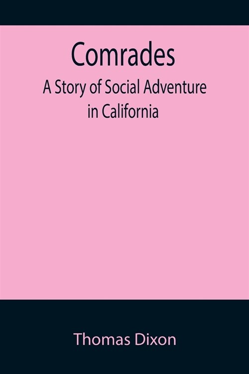 Comrades; A Story of Social Adventure in California (Paperback)