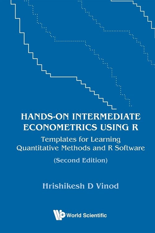Hands-On Intermediate Econometrics Using R: Templates for Learning Quantitative Methods and R Software (Second Edition) (Paperback)