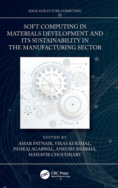 Soft Computing in Materials Development and its Sustainability in the Manufacturing Sector (Hardcover, 1)