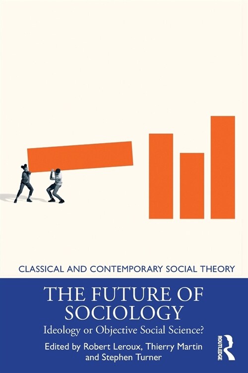 The Future of Sociology : Ideology or Objective Social Science? (Paperback)