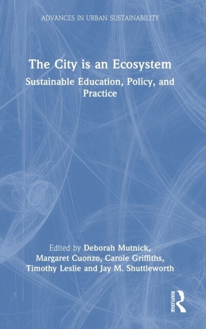 The City is an Ecosystem : Sustainable Education, Policy, and Practice (Hardcover)