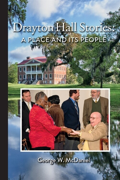 Drayton Hall Stories: A Place and Its People (Hardcover)