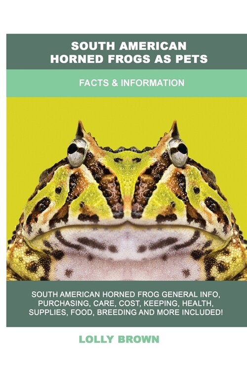 South American Horned Frogs as Pets: Facts & Information (Paperback)