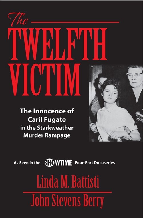 The Twelfth Victim: The Innocence of Caril Fugate in the Starkweather Murder Rampage (Paperback, Movie Tie-In)