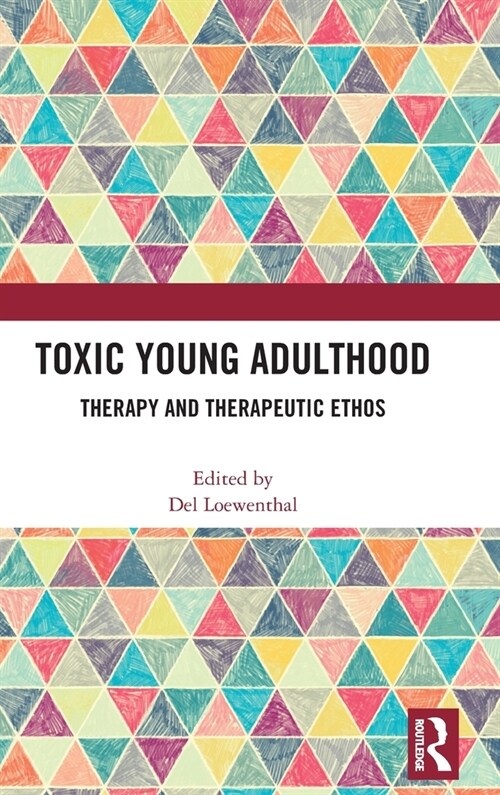Toxic Young Adulthood : Therapy and Therapeutic Ethos (Hardcover)