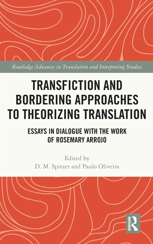 Transfiction and Bordering Approaches to Theorizing Translation : Essays in Dialogue with the Work of Rosemary Arrojo (Hardcover)