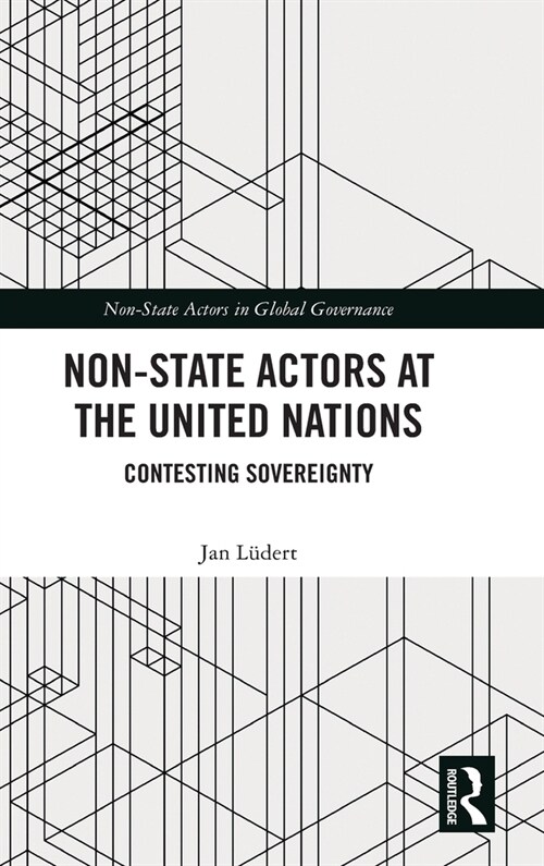 Non-State Actors at the United Nations : Contesting Sovereignty (Hardcover)