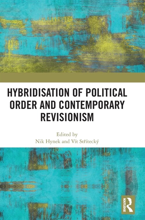 Hybridisation of Political Order and Contemporary Revisionism (Hardcover, 1)