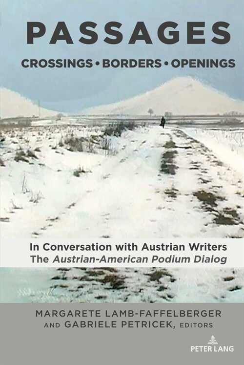 Passages: Crossings - Borders - Openings: In Conversation with Austrian Writers: The Austrian-American Podium Dialog (Hardcover)