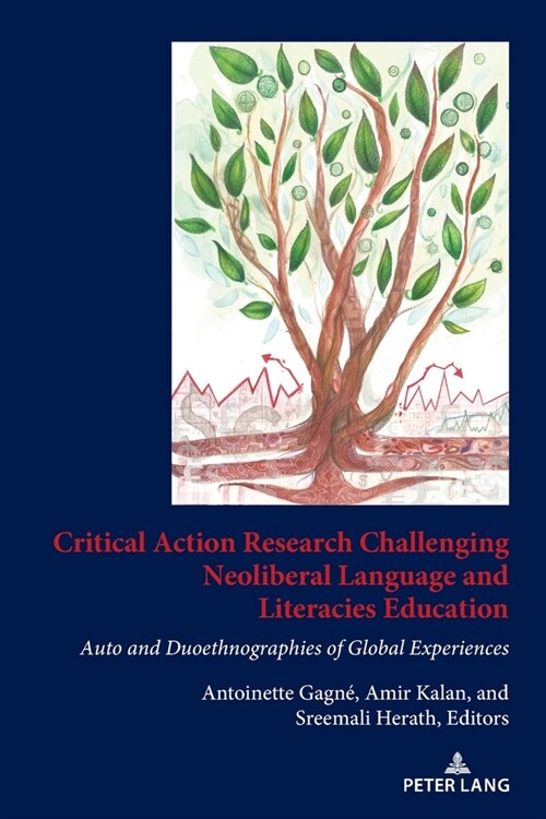 Critical Action Research Challenging Neoliberal Language and Literacies Education: Auto and Duoethnographies of Global Experiences (Paperback)