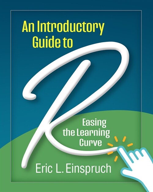 An Introductory Guide to R: Easing the Learning Curve (Hardcover)