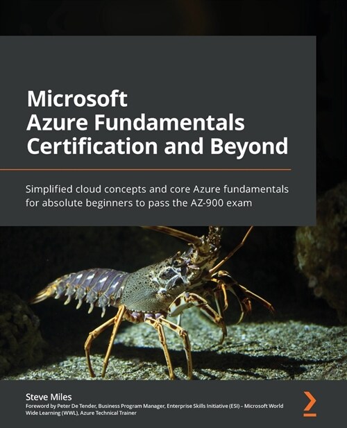 Microsoft Azure Fundamentals Certification and Beyond : Simplified cloud concepts and core Azure fundamentals for absolute beginners to pass the AZ-90 (Paperback)