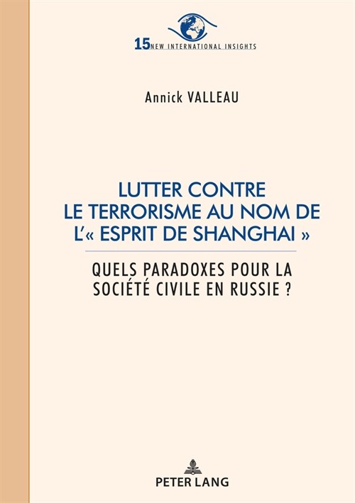 Lutter contre le terrorisme au nom de l esprit de Shanghai: Quels paradoxes pour la soci??civile en Russie ? (Paperback)