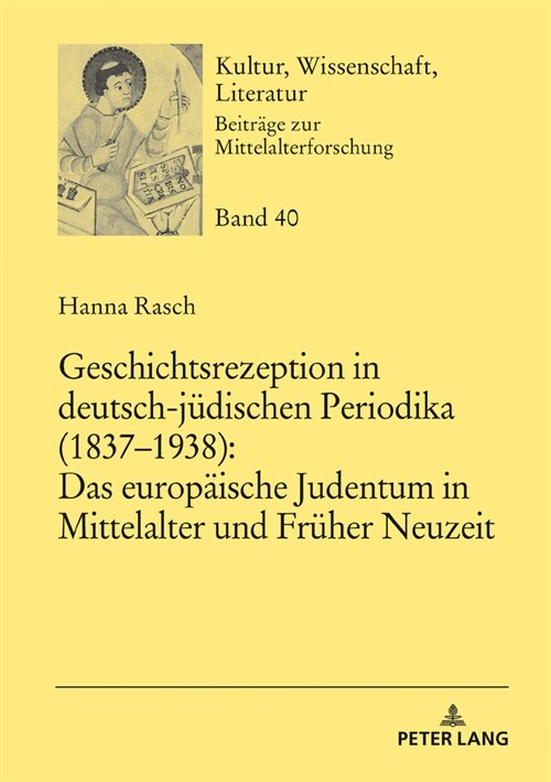 Geschichtsrezeption in deutsch-juedischen Periodika (1837-1938): Das europaeische Judentum in Mittelalter und Frueher Neuzeit (Hardcover)