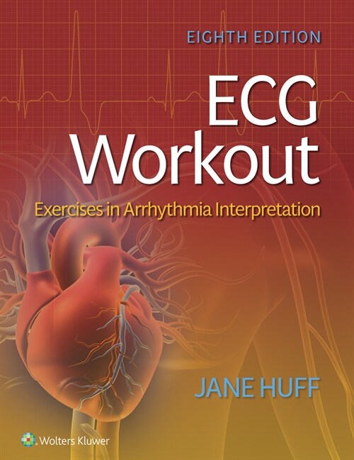 ECG Workout: Exercises in Arrhythmia Interpretation (Paperback, 8)