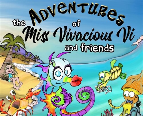 The Adventures of Miss Vivacious Vi and Friends: The Predicament in the Bay (Hardcover)