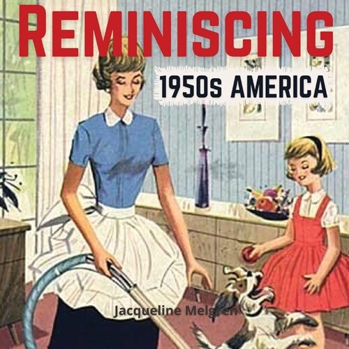 Reminiscing 1950s America: Memory Lane Picture Book for Seniors with Dementia and Alzheimers Patients. (Paperback)