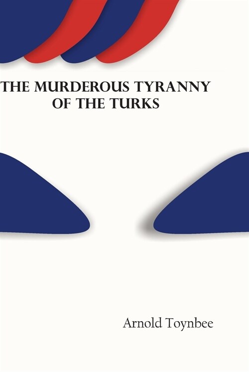The Murderous Tyranny of the Turks (Paperback)