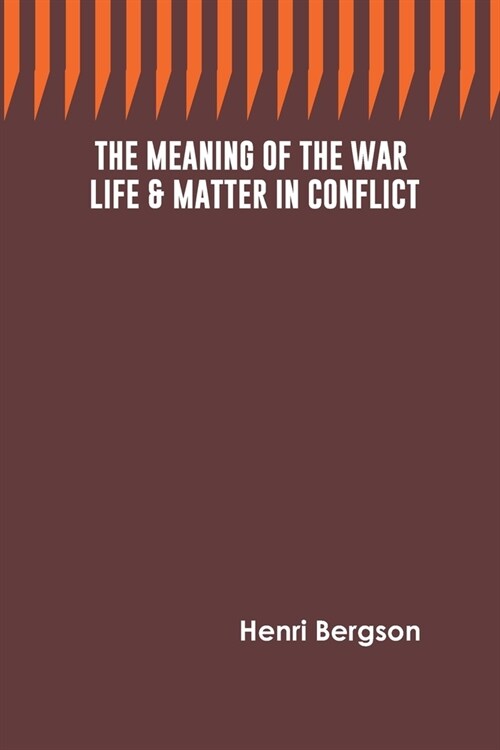 The Meaning of the War: Life & Matter in Conflict (Paperback)