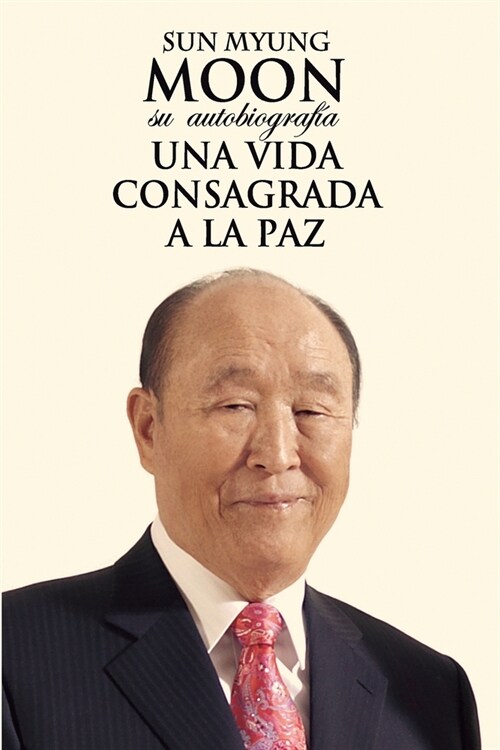 Sun Myung Moon. Su autobiograf?: Una vida consagrada a la paz (Paperback)