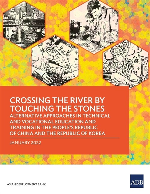 Crossing the River by Touching the Stones: Alternative Approaches in Technical and Vocational Education and Training in the Peoples Republic of China (Paperback)