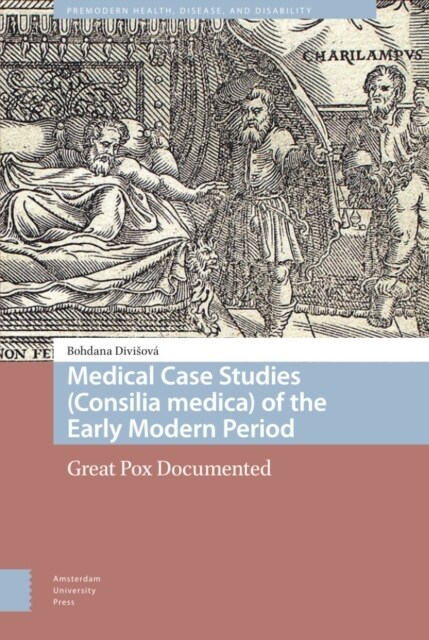 Medical Case Studies (Consilia Medica) of the Early Modern Period: Great Pox Documented (Hardcover)