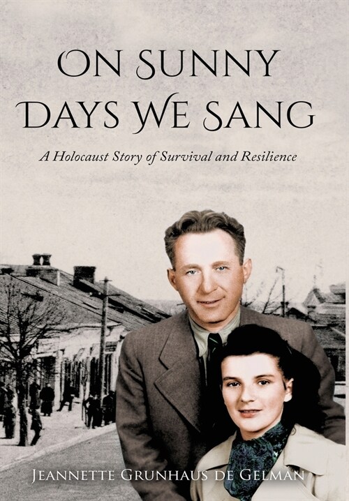 On Sunny Days We Sang: A Holocaust Story of Survival and Resilience (Hardcover)