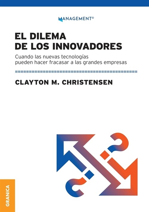 Dilema De Los Innovadores (Nueva Edici?): Cuando Las Nuevas Tecnolog?s Pueden Hacer Fracasar A Las Grandes Empresas (Paperback, Nueva Edicion)