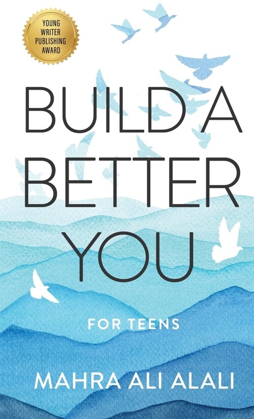 Build a Better You - For Teens: How to Become the Best Version of Yourself in Seven Easy Steps (Paperback)