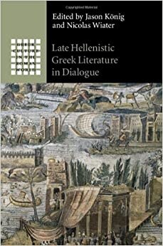 Late Hellenistic Greek Literature in Dialogue (Hardcover, New ed)